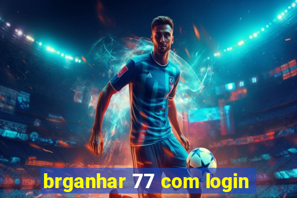 brganhar 77 com login